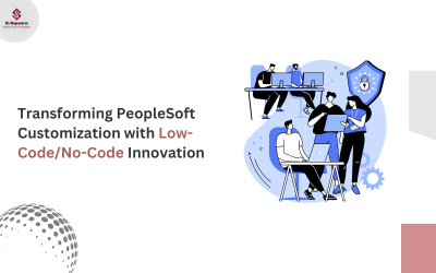 How Low-Code/No-Code Platforms Are Revolutionizing PeopleSoft Customization